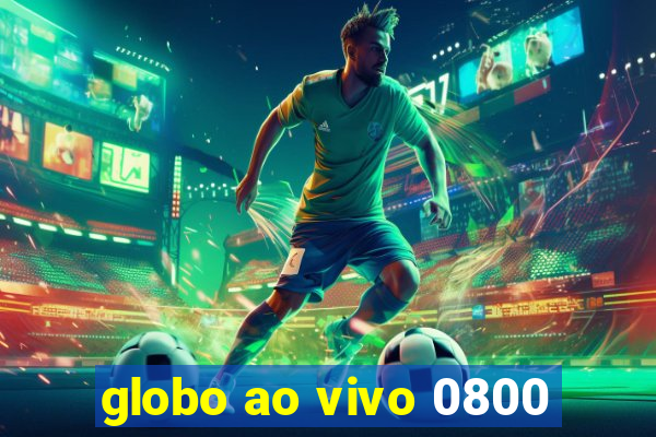 globo ao vivo 0800